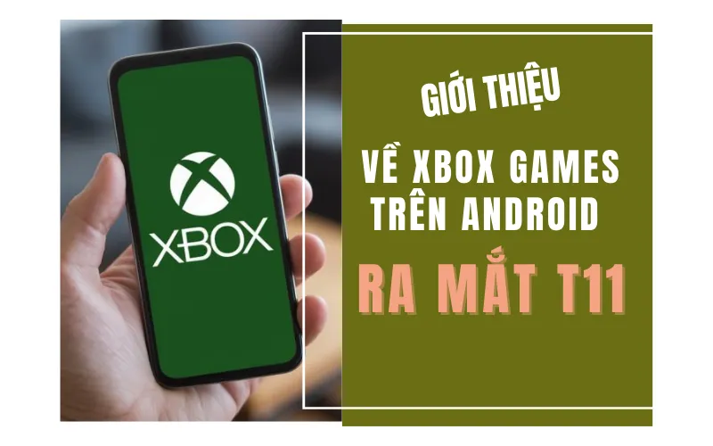 Giới thiệu về Xbox games trên Android