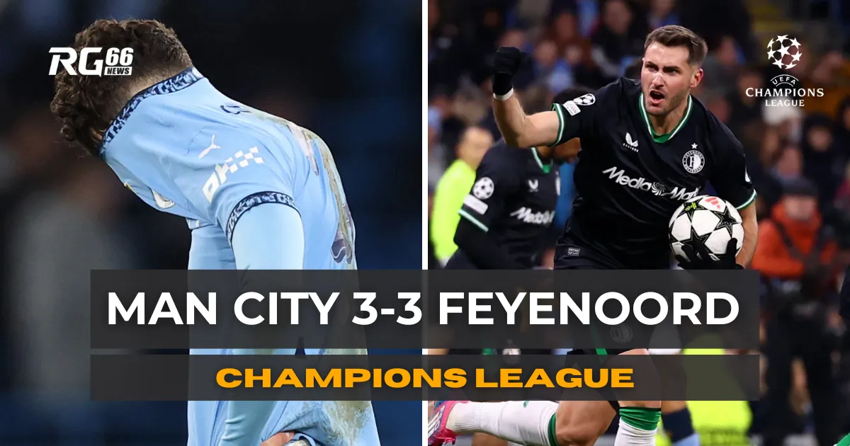 Man City đánh mất lợi thế, Feyenoord lội ngược dòng gây sốc