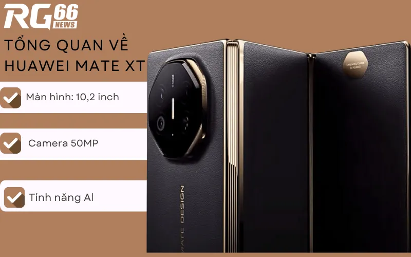 Tổng quan về Huawei Mate XT