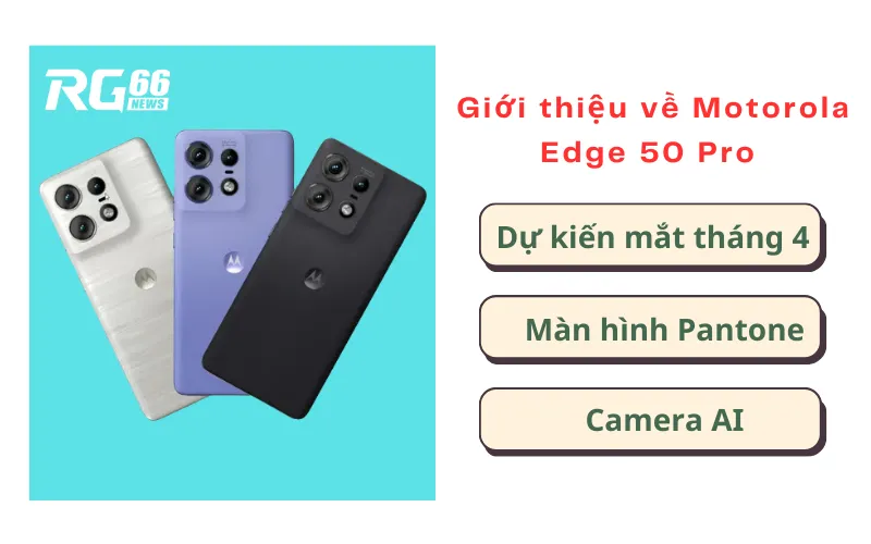 Giới thiệu về Motorola Edge 50 Pro