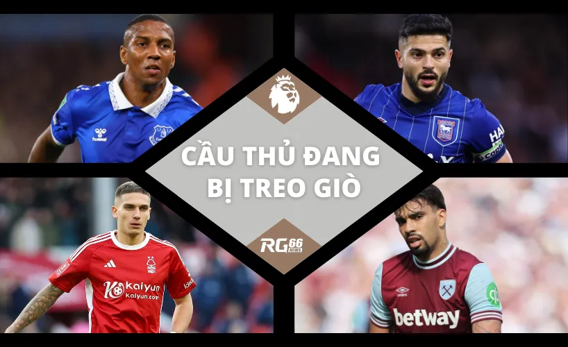 4 cầu thủ đang bị treo giò tại Premier League