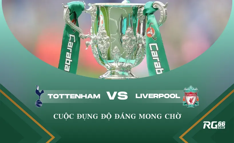 Tottenham và Liverpool sẽ đụng độ với nhau tại Carabao