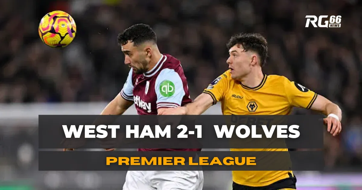 West Ham chấm dứt chuỗi không thắng bằng chiến thắng 2-1 trước Wolves