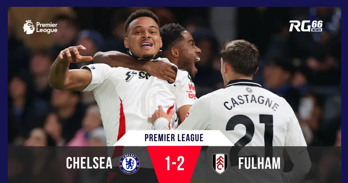Fulham lật ngược tình thế, đè bẹp Chelsea tại Stamford Bridge