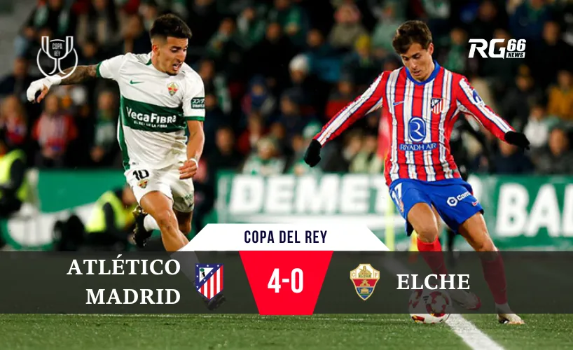 Atlético Madrid giành chiến thắng dễ dàng 4-0 trước Elche