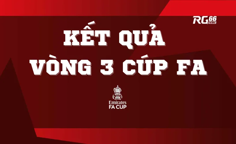 Kết quả vòng 3 Cúp FA