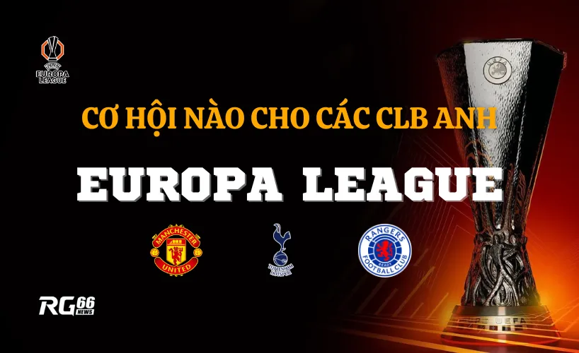 Cơ hội nào cho các CLB Anh tại Europa League?