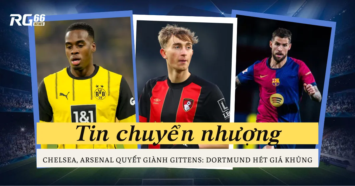 Chelsea, Arsenal quyết giành Gittens: Dortmund hét giá khủng