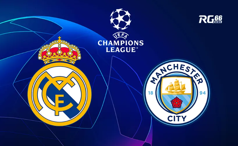 Lịch sử đối đầu giữa Man City vs Real Madrid
