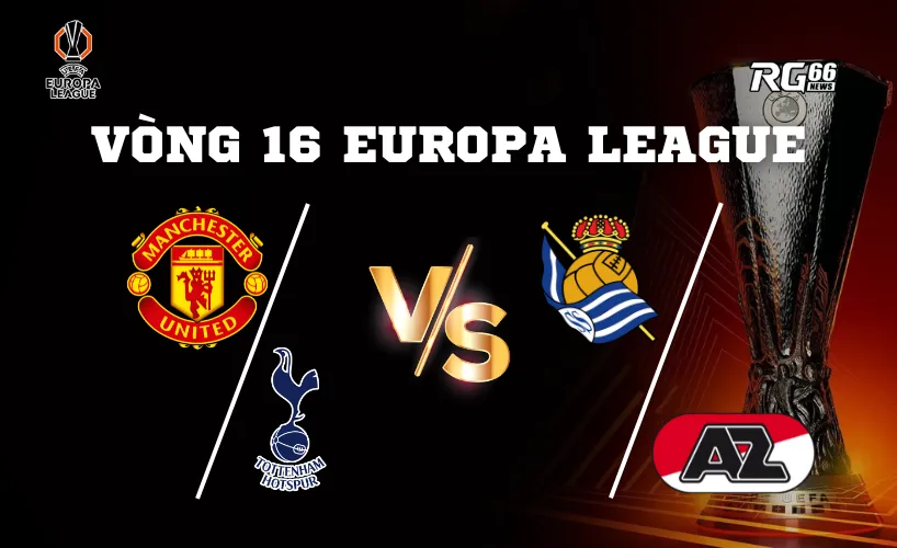 Man Utd và Tottenham đối đầu AZ Alkmaar hoặc Real Sociedad