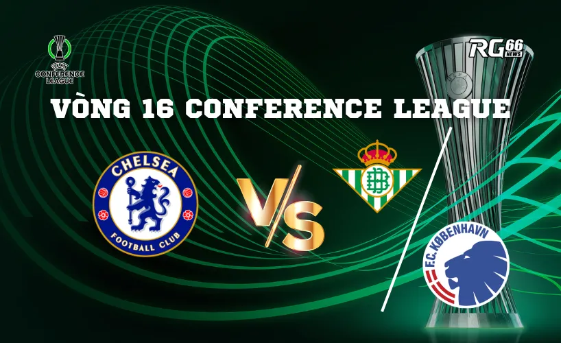 Chelsea chờ đối thủ tại vòng 16 đội Conference League
