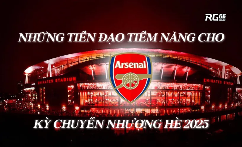 Những tiền đạo tiềm năng cho Arsenal hè 2025