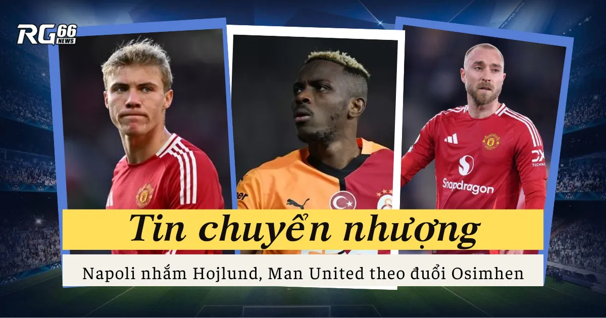 Napoli nhắm Rasmus Hojlund, Man United theo đuổi Osimhen