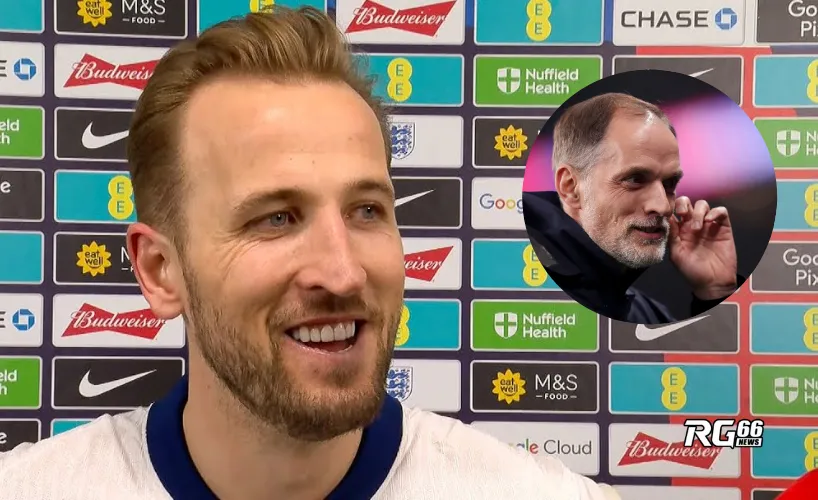 Harry Kane khen ngợi Tuchel vì mang đến đam mê mới cho Tam Sư