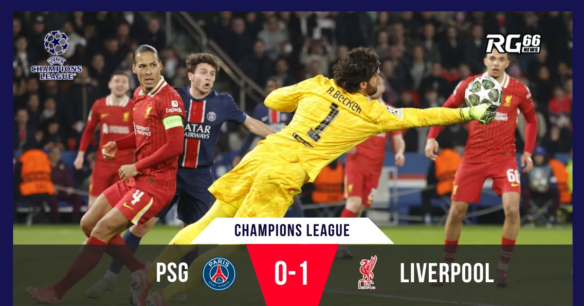 Alisson xuất thần, Liverpool thắng nghẹt thở trước PSG