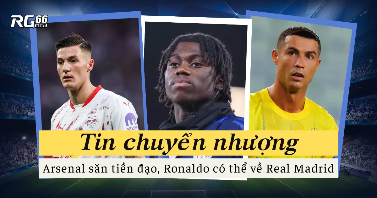 Arsenal săn tiền đạo, Man City nhắm sao trẻ, Ronaldo có thể về Real Madrid