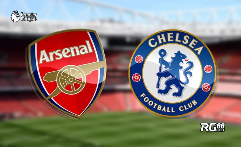 Trận Derby London giữa Arsenal và Chelsea sẽ khép lại với kết quả như thế nào?