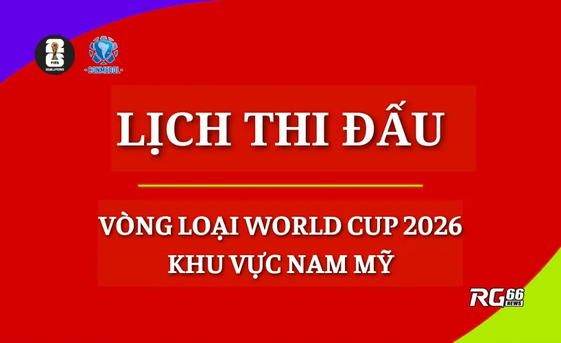 Lịch thi đấu vòng loại World Cup 2026 - Khu vực Nam Mỹ