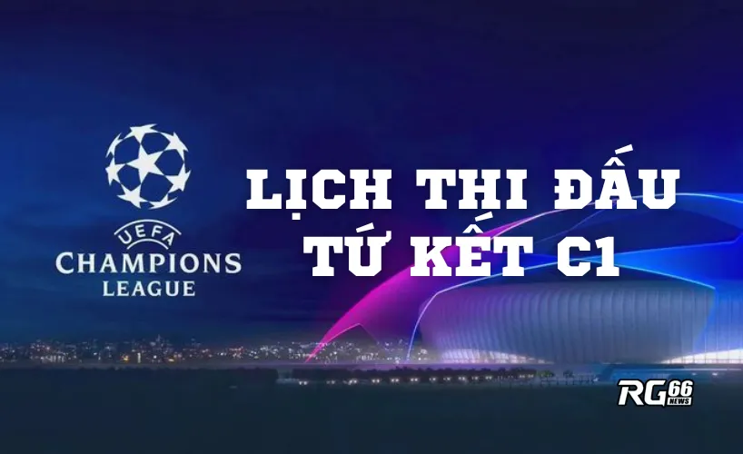 Lịch thi đấu vòng tứ kết C1