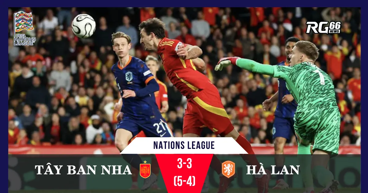 Tây Ban Nha hạ Hà Lan trong loạt penalty kịch tính, vào bán kết Nations League