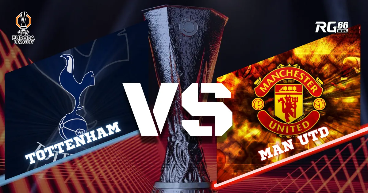 Tottenham vs Man Utd - Trận chung kết Europa League đầy kịch tính