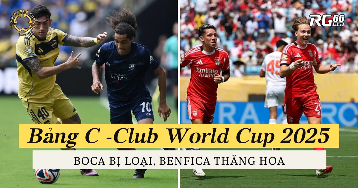 Cơn địa chấn Bảng C Club World Cup - Boca bị loại, Benfica thăng hoa