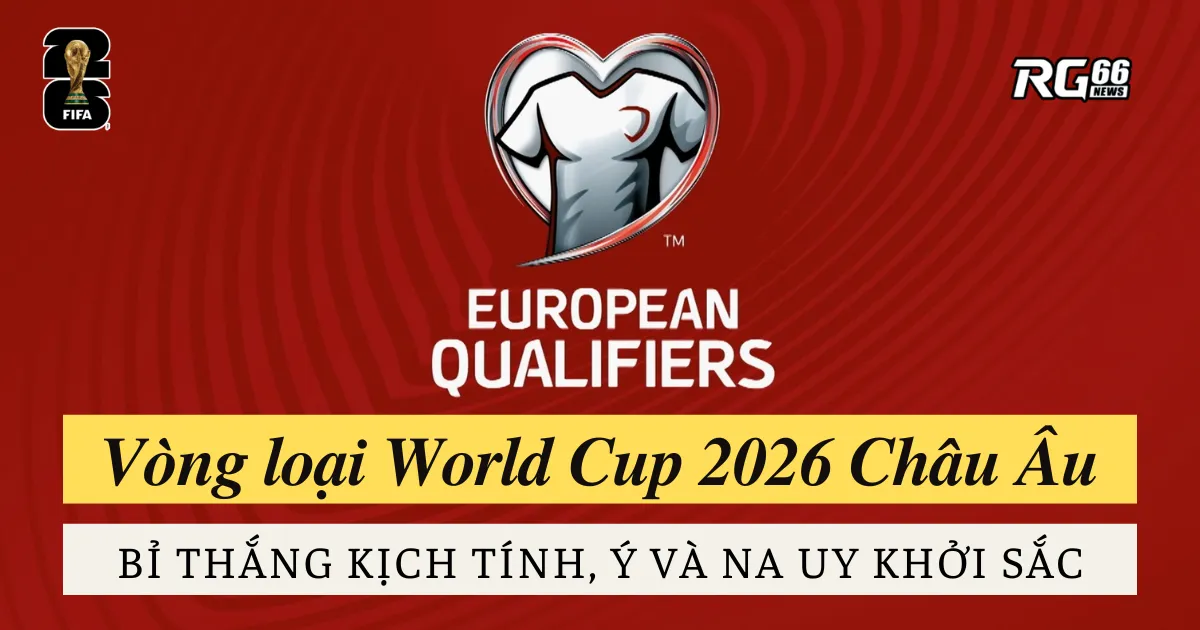 Bỉ thắng kịch tính, Ý và Na Uy khởi sắc tại vòng loại World Cup 2026 Châu Âu