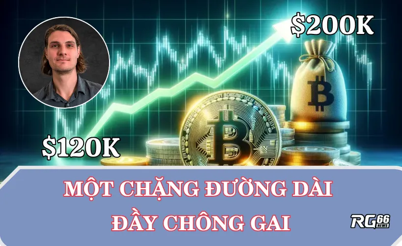 Từ 120K USD đến 200K USD: Một chặng đường dài đầy chông gai