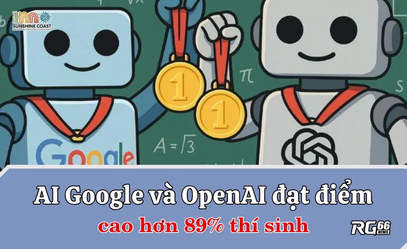 AI Google và OpenAI đạt điểm cao hơn 89% thí sinh tại IMO 2025