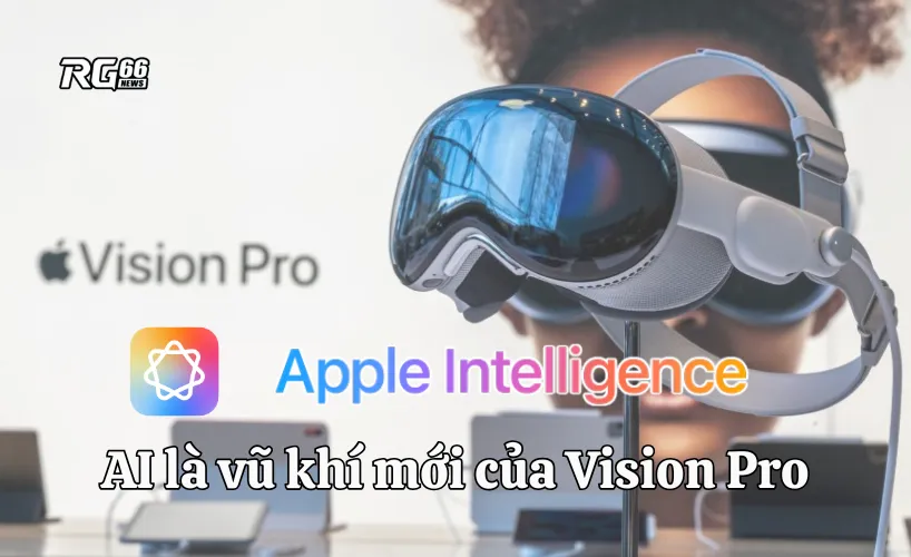 Apple Intelligence - AI là vũ khí mới của Vision Pro