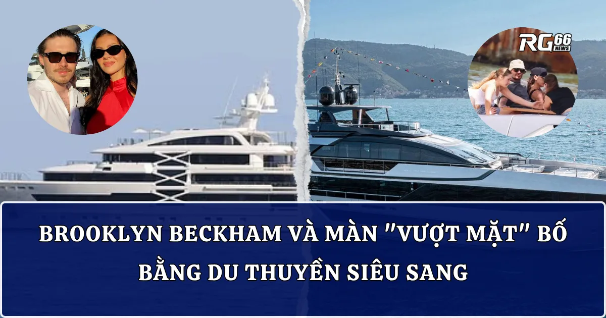 Brooklyn Beckham và màn "vượt mặt" bố bằng du thuyền siêu sang