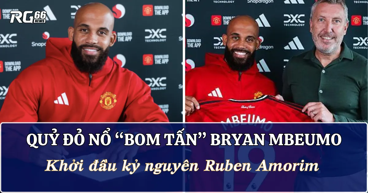Quỷ đỏ nổ "bom tấn" Bryan Mbeumo, khởi đầu kỷ nguyên Ruben Amorim