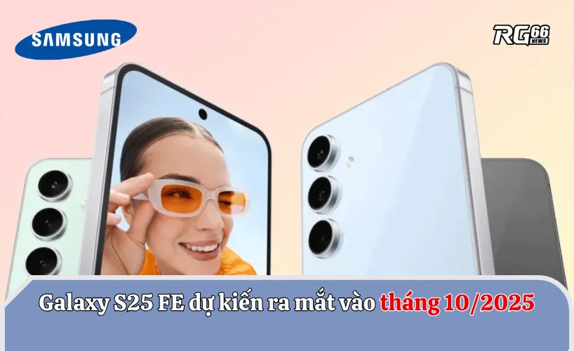 Galaxy S25 FE dự kiến sẽ "trình làng" vào tháng 10/2025