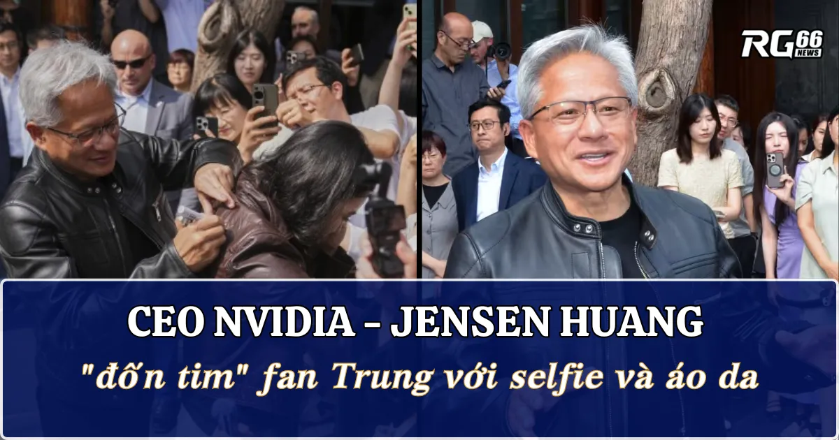 CEO Nvidia - Jensen Huang "đốn tim" fan Trung với selfie và áo da