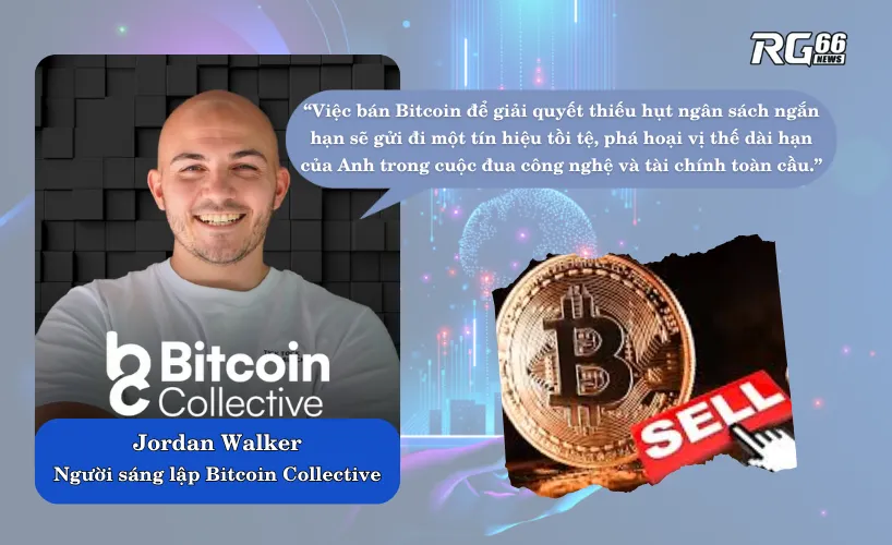 Jordan Walker cảnh báo bán Bitcoin vá ngân sách sẽ làm suy yếu vị thế dài hạn của Anh