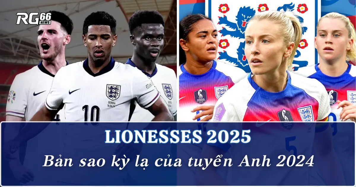 Lionesses và hành trình “copy & paste” của tuyển Anh 2024