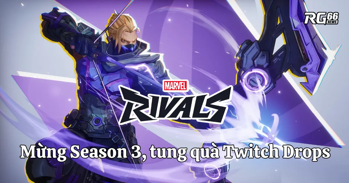 Marvel Rivals mừng Season 3, tung quà Twitch Drops siêu hot!
