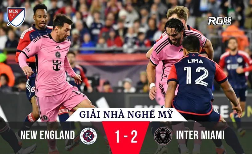 Inter Miami thắng New England – Messi lại là người hùng