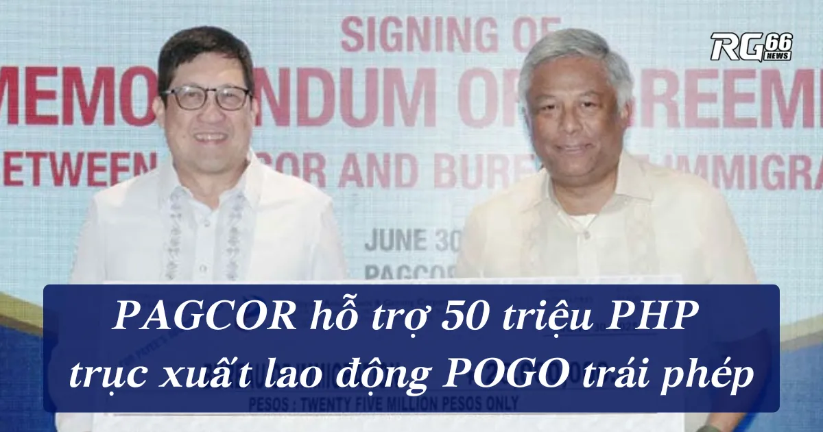 PAGCOR hỗ trợ 50 triệu PHP trục xuất lao động POGO trái phép