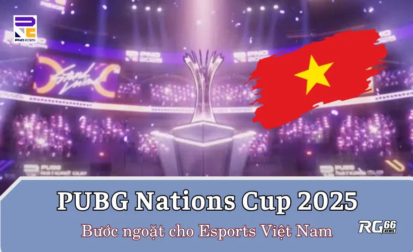PUBG Nations Cup 2025 - Bước ngoặt cho Esports Việt Nam