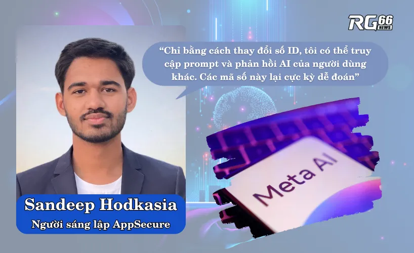 Sandeep Hodkasia phát hiện lỗi bảo mật của Meta AI
