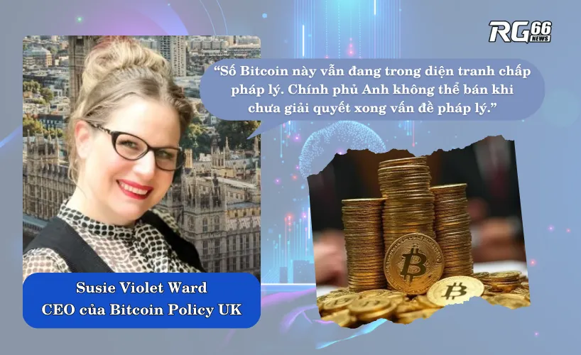 Susie Violet Ward khẳng định số Bitcoin vẫn đang tranh chấp pháp lý, chưa thể bán