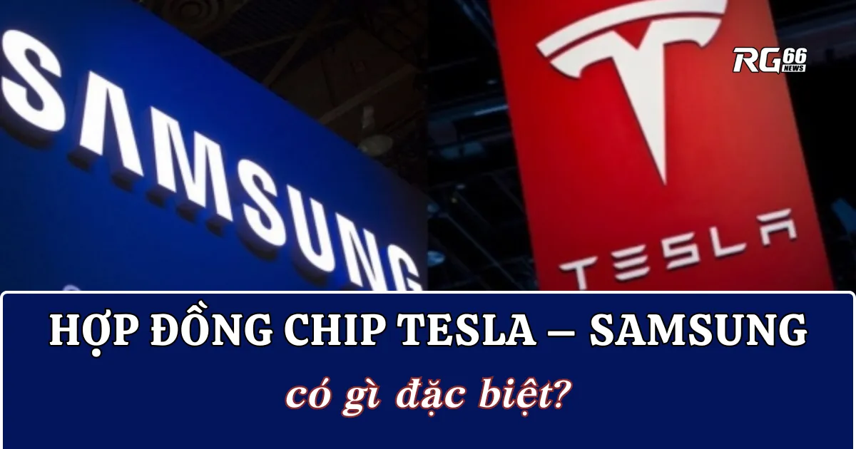 Hợp đồng chip 16,5 tỷ USD Tesla – Samsung có gì đặc biệt?