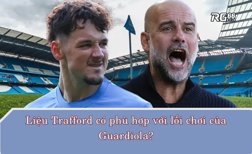Liệu Trafford có phù hợp với lối chơi của Guardiola?