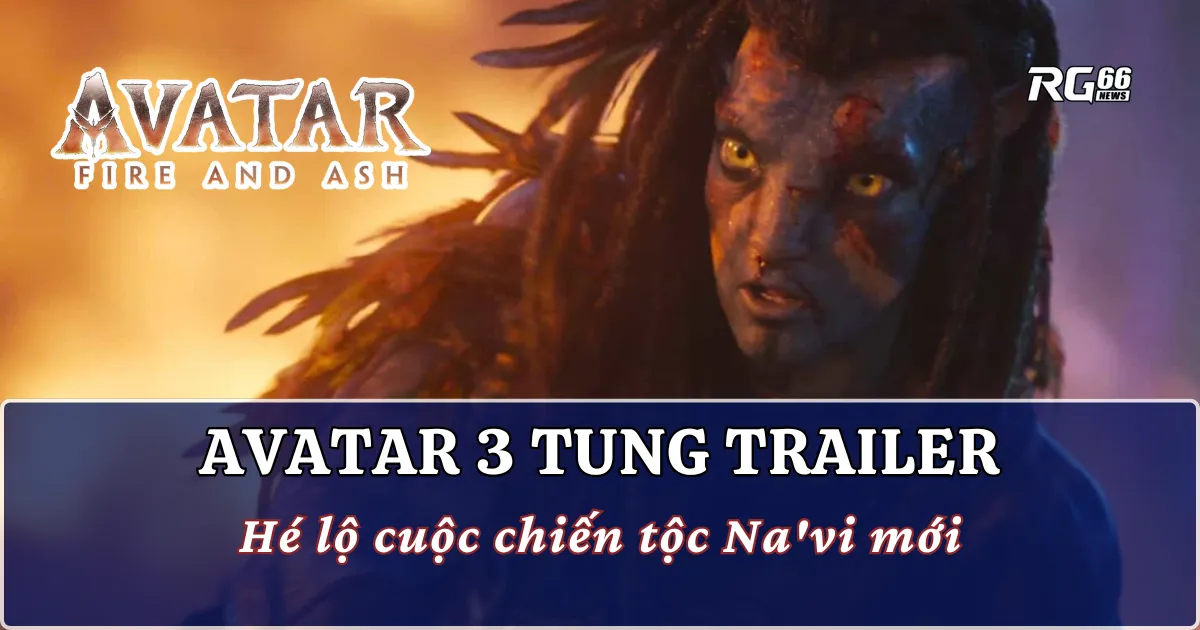 Avatar 3 tung trailer | Hé lộ cuộc chiến tộc Na'vi mới