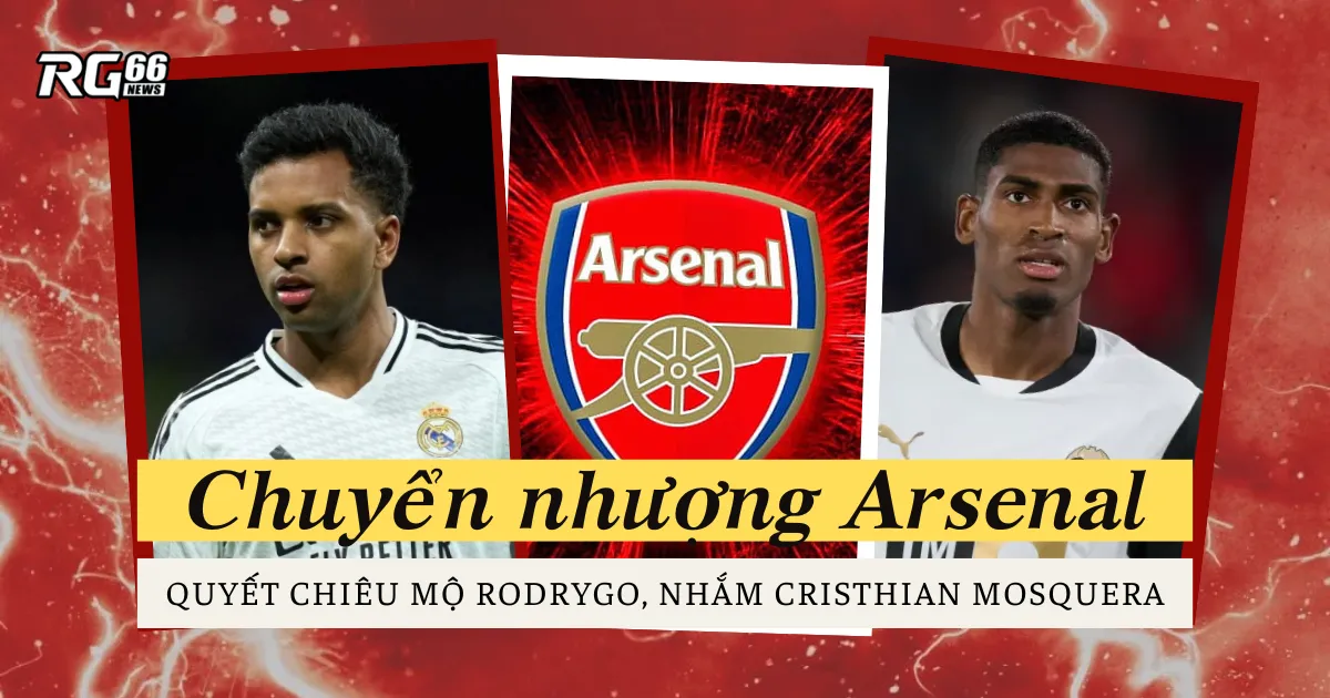 Rodrygo sắp tới Arsenal? Arteta chuẩn bị cú nổ lớn hè 2025
