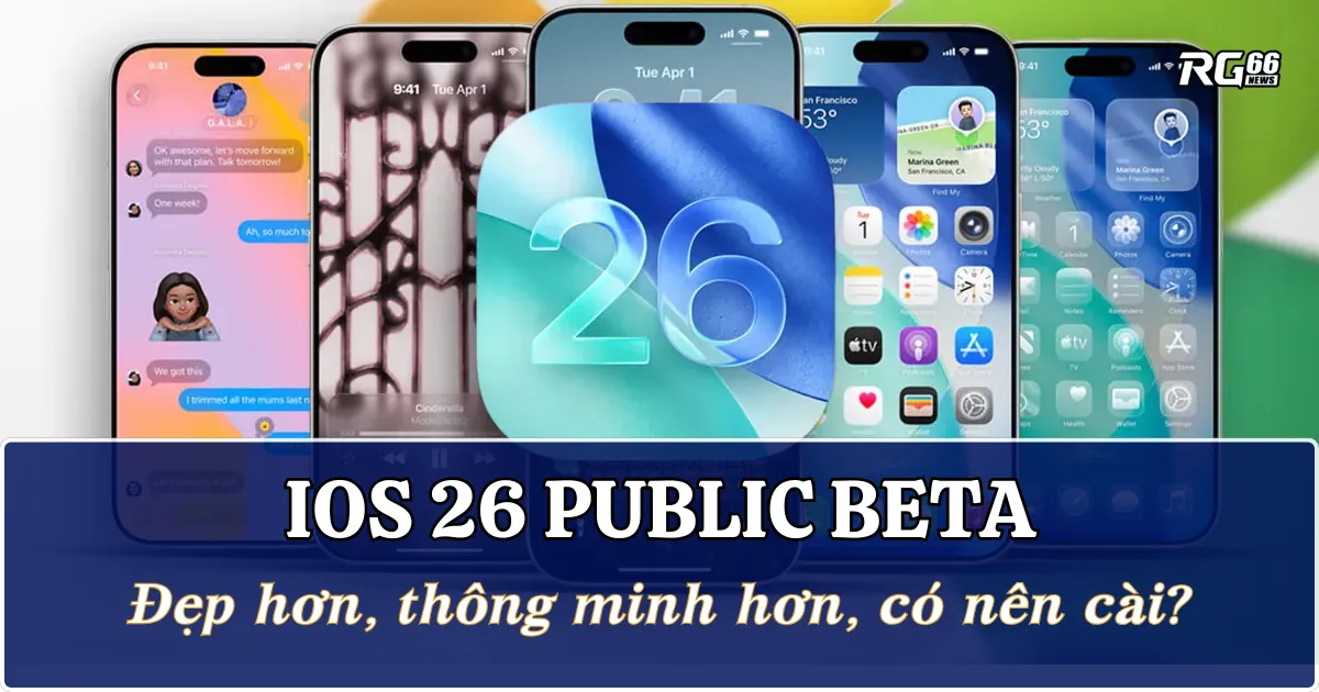 iOS 26 Public Beta: Đẹp hơn, thông minh hơn, có nên cài?