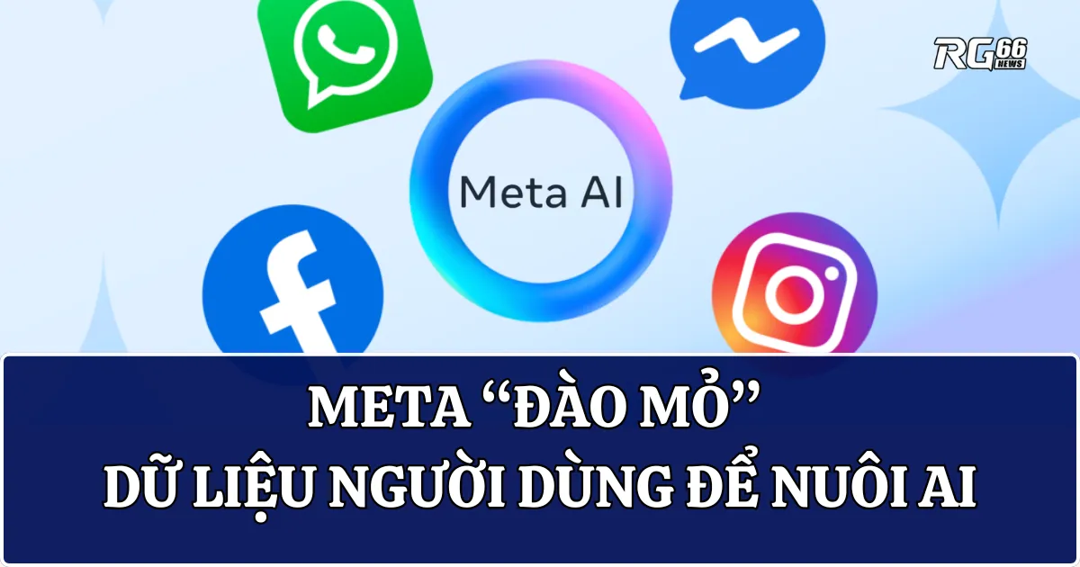 Meta “đào mỏ” dữ liệu người dùng để nuôi AI - Gây tranh cãi dữ dội tại Úc!