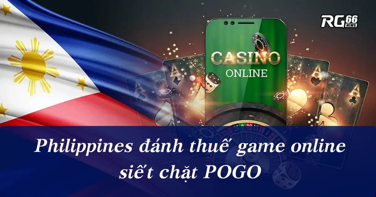 Tổng thống Philippines bật đèn xanh đánh thuế game online, siết chặt POGO