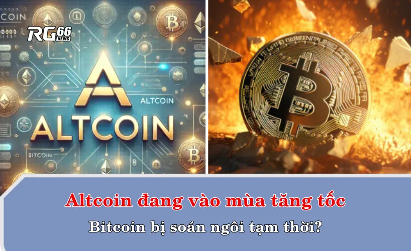 Altcoin đang vào mùa tăng tốc: Bitcoin bị soán ngôi tạm thời?